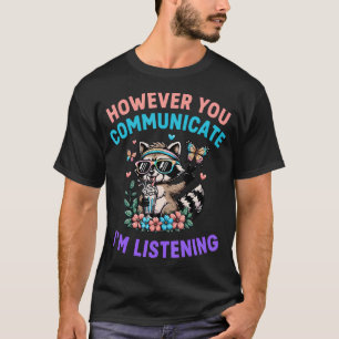 T-shirt Cependant, vous communiquez JE SUIS À L'ÉCOUTE