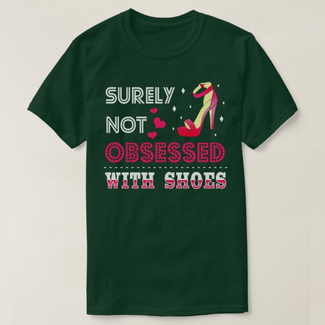 T-shirt Certainement Pas Obsédé Par Les Chaussures (Design devant)