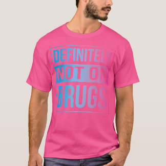 T-shirt Certainement Pas Sur Les Drogues Trippy Rave Edm D