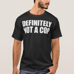 T-shirt Certainement pas un flic sous couvert Certainement