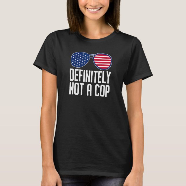 T-shirt Certainement Pas Un Policier En Cours D'Opération (Devant)