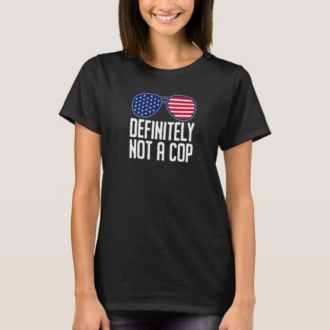 T-shirt Certainement Pas Un Policier En Cours D'Opération (Devant)