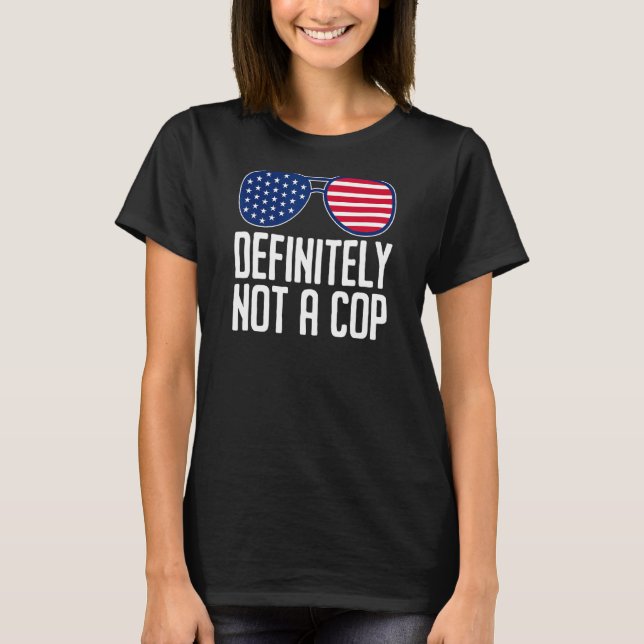 T-shirt Certainement Pas Un Policier En Cours D'Opération (Devant)