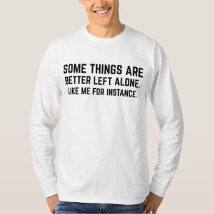 T-shirt Certaines choses sont mieux laissées seules comme