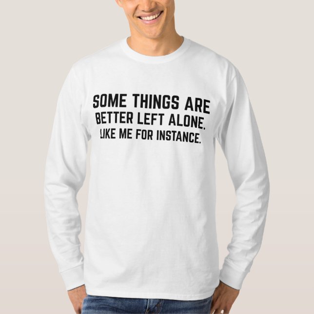T-shirt Certaines choses sont mieux laissées seules comme  (Devant)