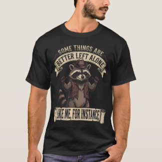 T-shirt Certaines choses sont mieux laissées seules comme