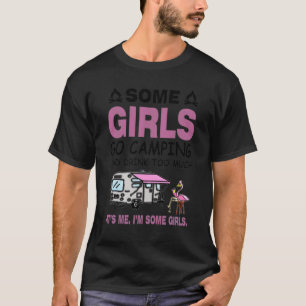 T-shirt Certaines Filles Aller Camping Et Boire Trop De Ca