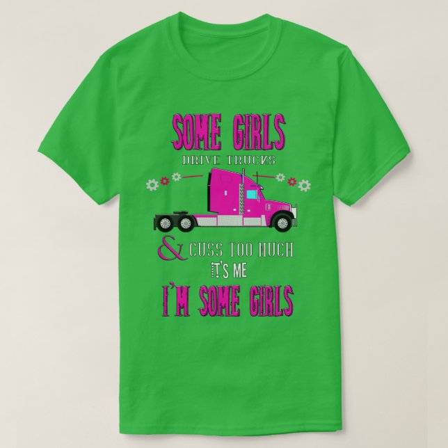 T-shirt Certaines Filles Conduisent Des Camions (Design devant)