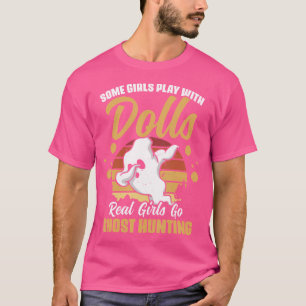 T-shirt Certaines Filles Jouent Avec Des Poupées Les Vraie