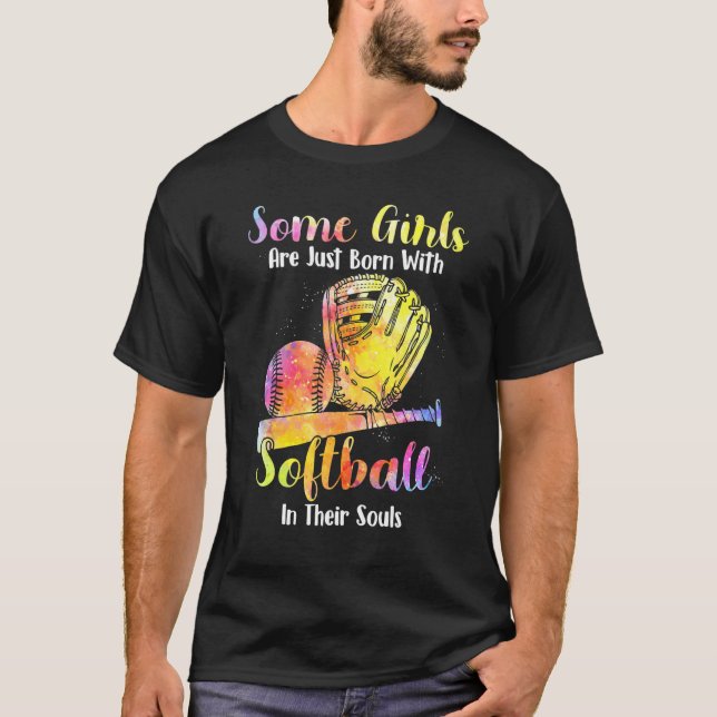 T-shirt Certaines Filles Ne Sont Que Nées Avec Le Softball (Devant)