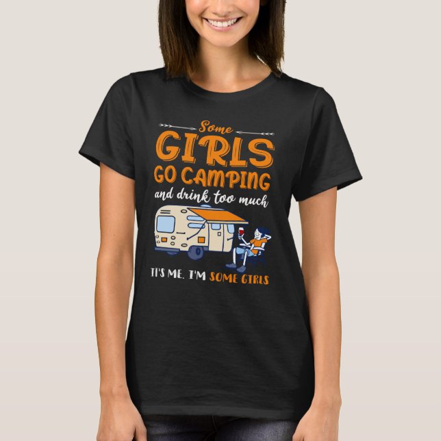 T-shirt Certaines filles vont camper et boivent trop (Devant)