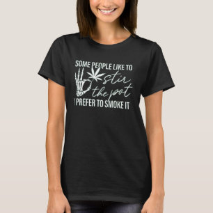 T-shirt Certaines Personnes Aiment Tremper Le Pot Que Je P