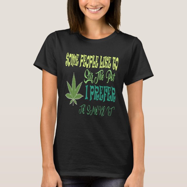 T-shirt Certaines Personnes Aiment Tremper Le Pot Que Je P (Devant)