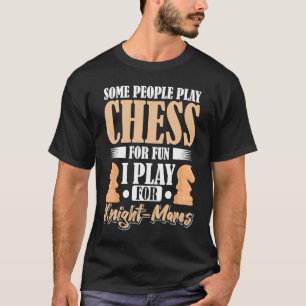 T-shirt Certaines Personnes Jouent Aux Échecs Amusants Je 