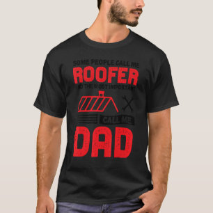 T-shirt Certaines Personnes M'Appelent Roofer Le Plus Impo