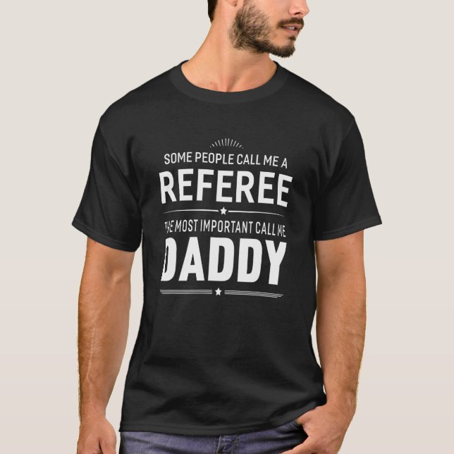 T-shirt Certaines Personnes M'Appelent Un Arbitre Daddy Ca (Devant)