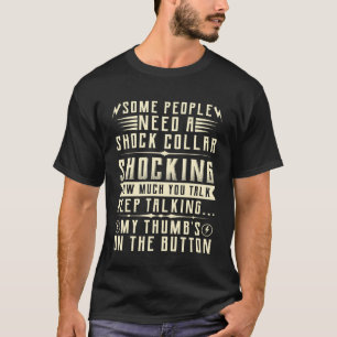 T-shirt Certaines Personnes Ont Besoin D'un Collier Électr