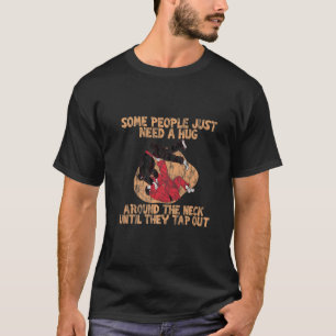 T-shirt Certaines Personnes Ont Juste Besoin D'Un Accrocha