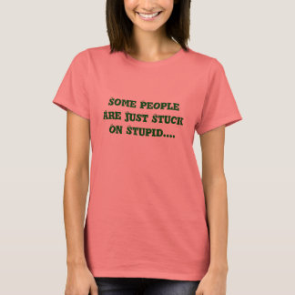 T-shirt Certaines Personnes Sont Juste Coincées Sur Des St