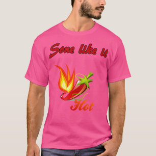 T-shirt Certains Aiment Il Hot Funny Poivre Tee - shirt Ca