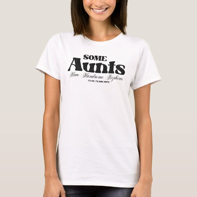 T-shirt Certains Aunts beau Nephews Cool Texte (Devant)