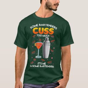 T-shirt Certains Barmans Cusent Trop C'Est Moi Je Suis Un 