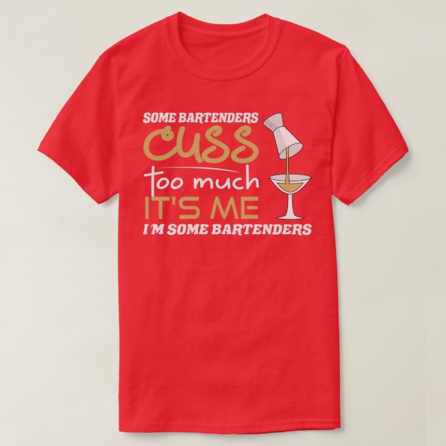 T-shirt Certains Barmans Cusent Trop C'Est Moi Je Suis Un  (Design devant)