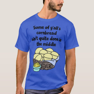T-shirt Certains de ses Cornbread Aint assez fait au milie