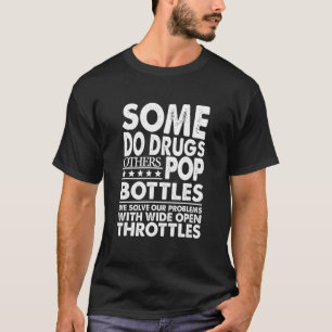 T-shirt Certains Drogue D'Autres Pop Bouteilles Nous Résol