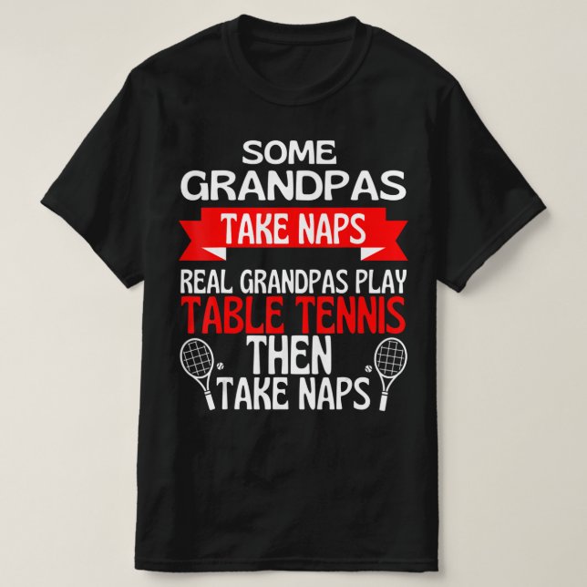 T-shirt Certains Grandpas Prennent Des Naps Véritables Gra (Design devant)