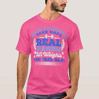 T-shirt Certains Grandpas prennent des siestes de vrais Gr