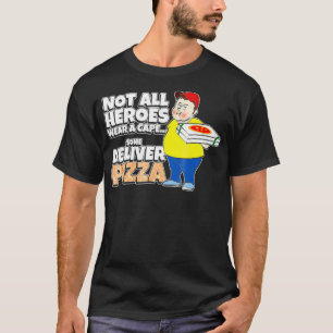 T-shirt Certains héros livrent de la pizza - livreur de pi