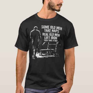 T-shirt Certains Hommes Âgés Font la Sieste Les Vrais Homm