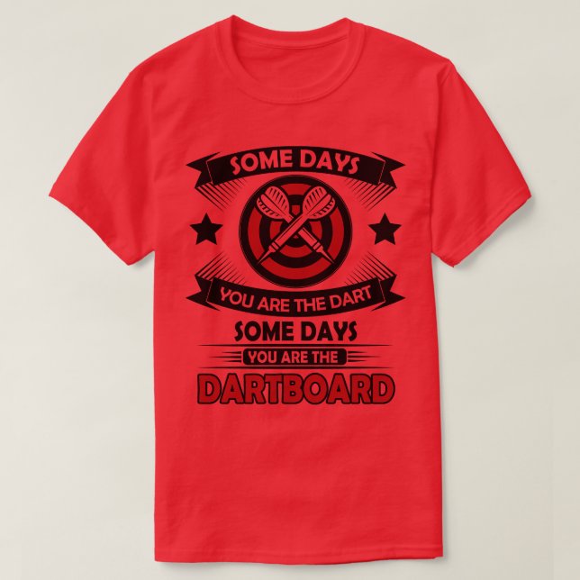 T-shirt Certains jours, vous êtes les fléchettes (Design devant)