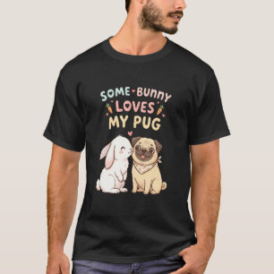 T-shirt Certains lapins aiment mon Pug Mignon design de Pâ