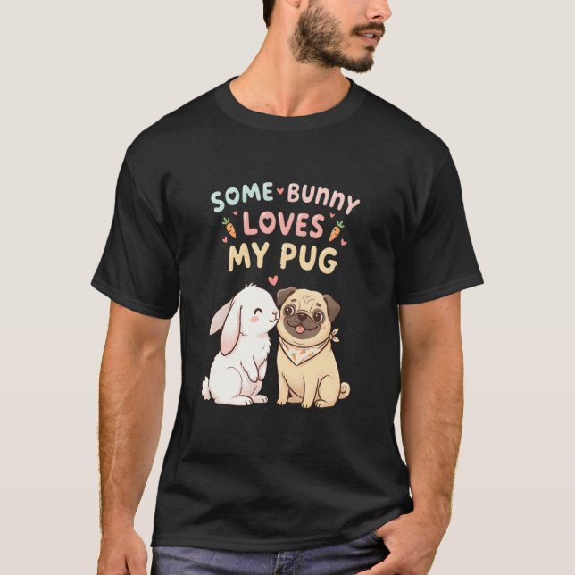 T-shirt Certains lapins aiment mon Pug Mignon design de Pâ (Devant)