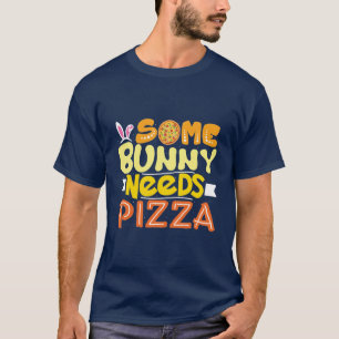 T-shirt Certains lapins ont besoin de pizza   Fêtes de Pâq