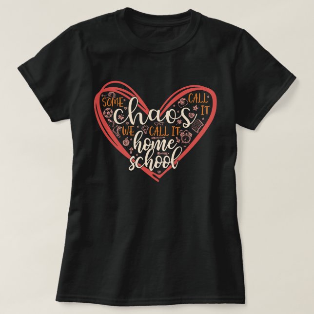 T-shirt Certains L'Appelent Chaos On L'Appelle Homeschool  (Design devant)
