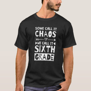 T-shirt Certains l'appellent Chaos On l'appelle 6e année 6