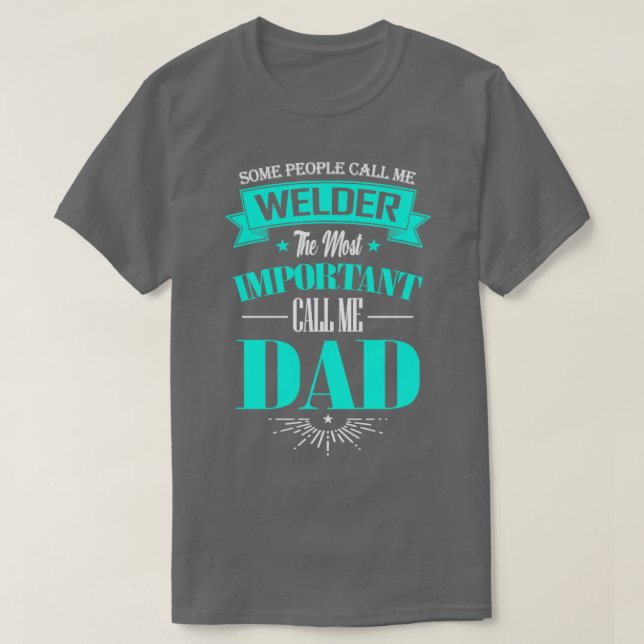 T-shirt Certains m'appellent Welder L'Appel Le Plus Import (Design devant)