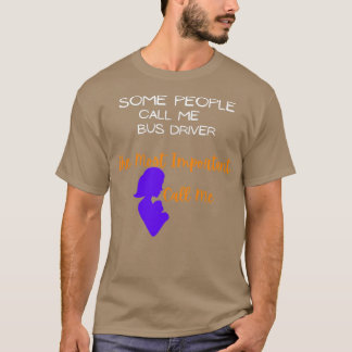 T-shirt Certains me traitent de chauffeur de bus le plus i