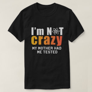 T-shirt Certifiably Sane: I'm Not Crazy, My Mother Had Me