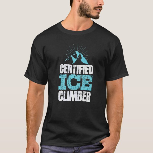 T-shirt Certified Ice Climber Extreme Sports Ice Climbing (Devant)