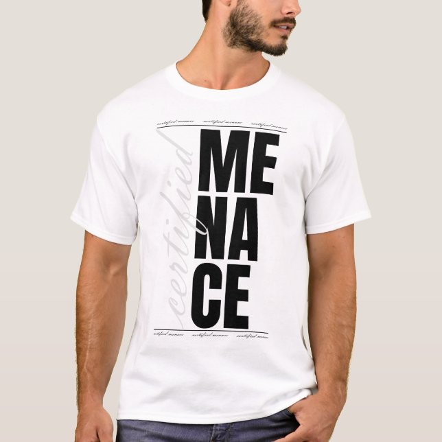 T-shirt Certified Menace – Funny Bold Streetwear Statement (Devant)
