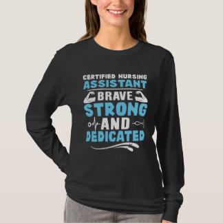 T-shirt Certified Nursing Assistant Brave Strong and Dedic