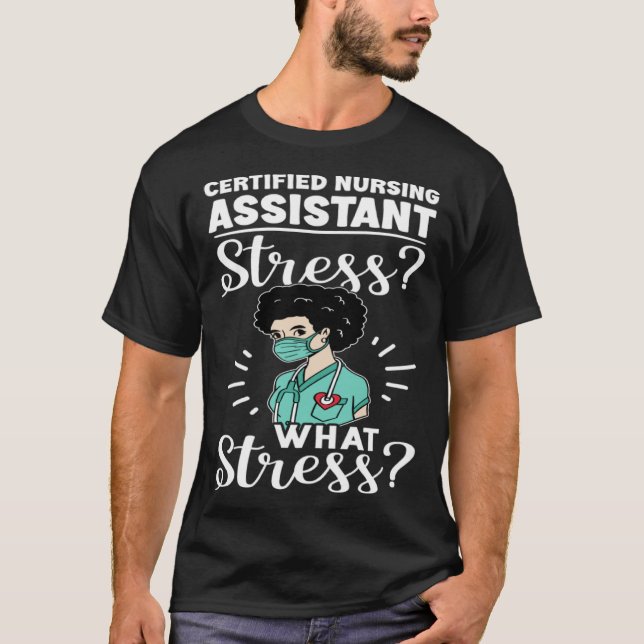 T-shirt Certified Nursing Assistant Stress What Stress (Devant)