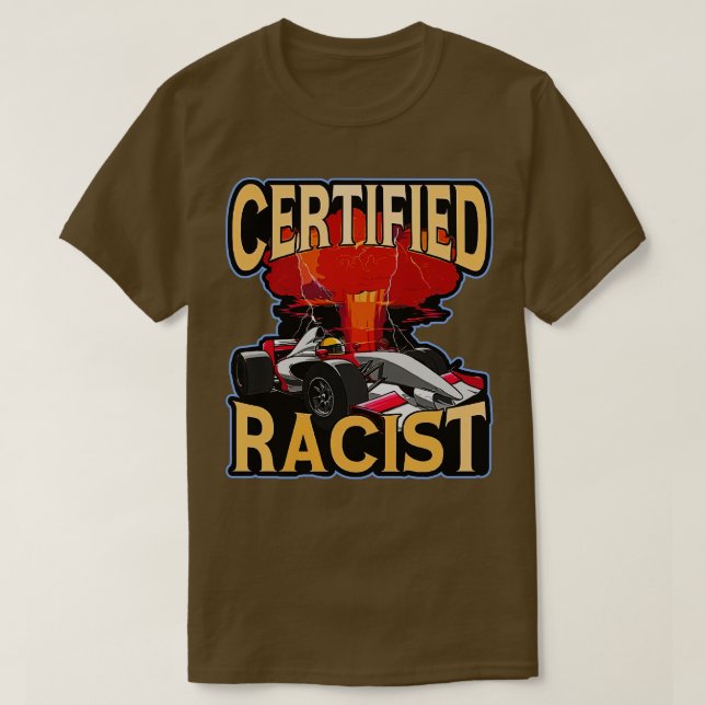 T-shirt Certified Racist Funny Racing Meme (Design devant)