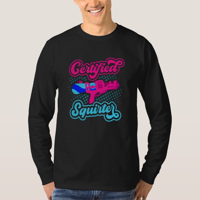 T-shirt Certified Squirter Water Gun Squirt Gun Water Pist (Devant)