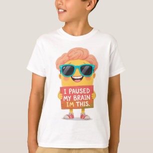 T-shirt Cerveau en pause : C'est moi ! Maintenant