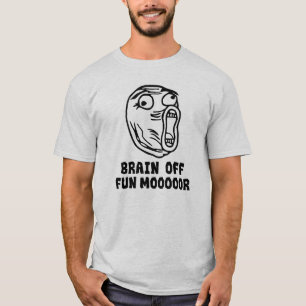 T-shirt Cerveau éteint. Amusement ENCORE PLUS !